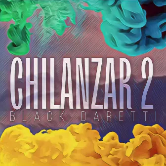 CHILANZAR 2 by Black Daretti