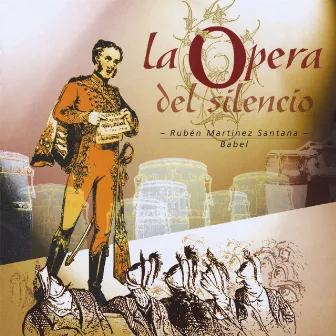 La Ópera del Silencio by Rubén Martínez Santana