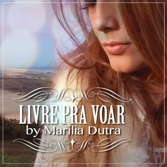 Livre pra Voar by Marília Dutra