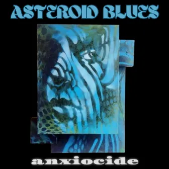 ASTEROID BLUES by Anxiocide