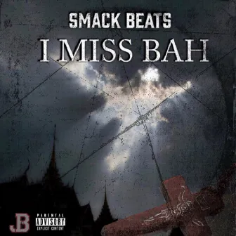 I Miss Bah by SmackBeats