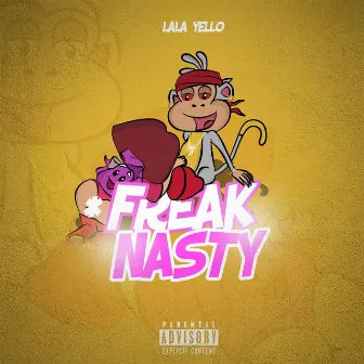 Freak Nasty by Lala Yello Theshht