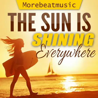 The Sun Is Shining Everywhere by Morebeatmusic