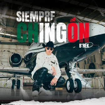 Siempre Chingon by B'rek