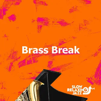 Brass Break by Slow Relaxing Jazz