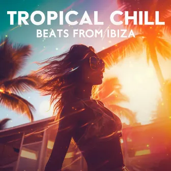 Tropical Chill Beats from Ibiza by 