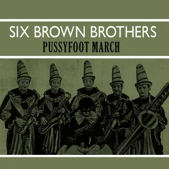 Pussyfoot March by Six Brown Brothers