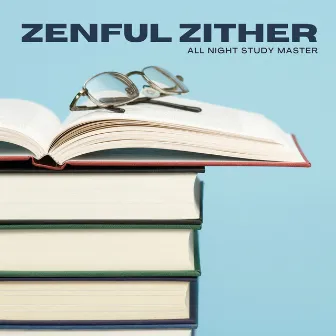 Zenful Zither: Study Music by All Night Study Master