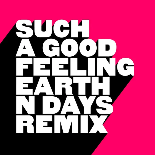 Such A Good Feeling - Earth n Days Remix