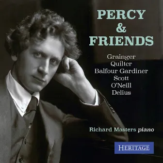 Percy & Friends: Piano Music of Grainger & His Circle by Richard Masters