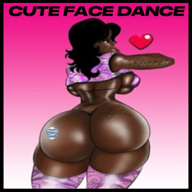 CUTE FACE DANCE