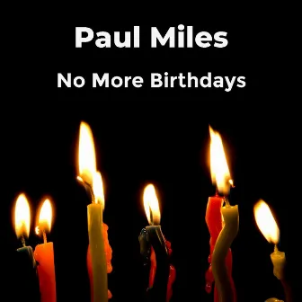 No More Birthdays (Live) by Paul Miles