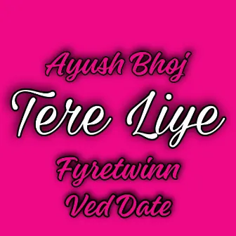 Tere Liye by Ayush Bhoj