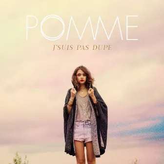 J'suis pas dupe by Pomme