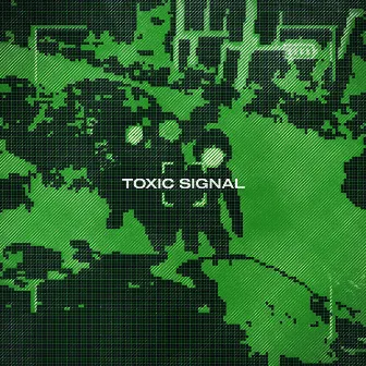 toxic signal by Bilantro Crew