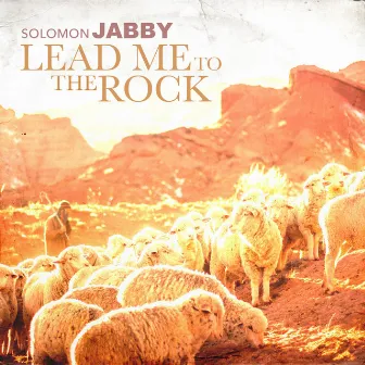 Lead Me to the Rock by Solomon Jabby