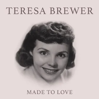 Made To Love by Teresa Brewer