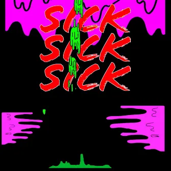 Sick by T.A.M.E