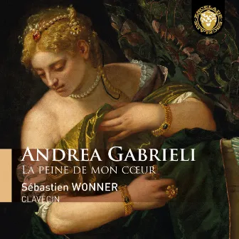 Andrea Gabrieli - La peine de mon cœur by Andrea Gabrieli