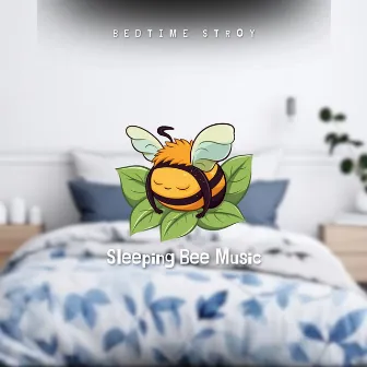 Bedtime Stroy - Lullabies by Sleeping Bee Music