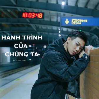 Hành Trình Của Chúng Ta by TeeB