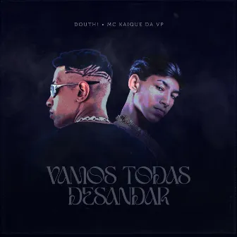 Vamos Todas Desandar by MC Kaique da VP