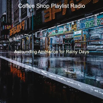 Astounding Ambiance for Rainy Days by Coffee Shop Playlist Radio