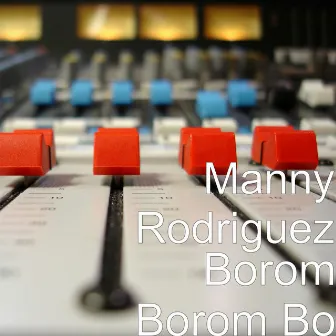 Borom Borom Bo by Manny Rodriguez