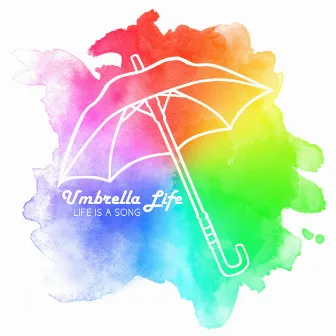 Life Is A Song by Umbrella Life