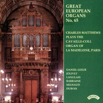 Great European Organs, Vol. 65: La Madeleine, Paris by Charles Matthews