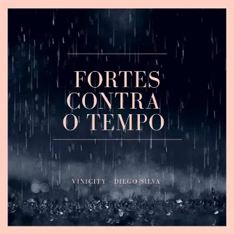 Fortes Contra o Tempo by Vinicity