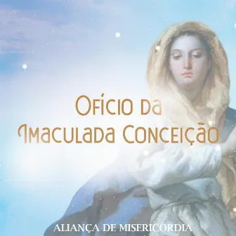 Ofício da Imaculada Conceição by Aliança de Misericórdia