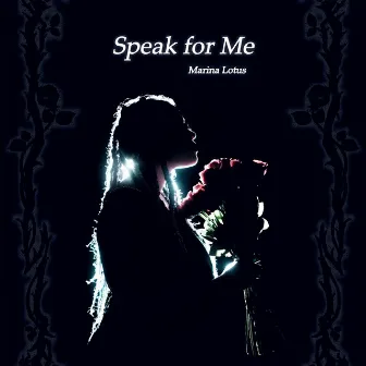 Speak For Me by Marina Lotus