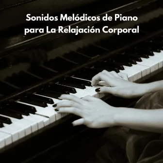 Sonidos Melódicos De Piano Para La Relajación Corporal by Conjunto de Jazz Instrumental Relajante