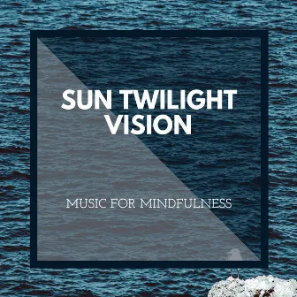 Sun Twilight Vision - Music for Mindfulness by Rainbow Wave Sounds Library