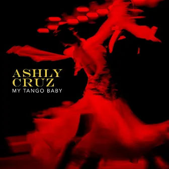 My Tango Baby by Ashly Cruz