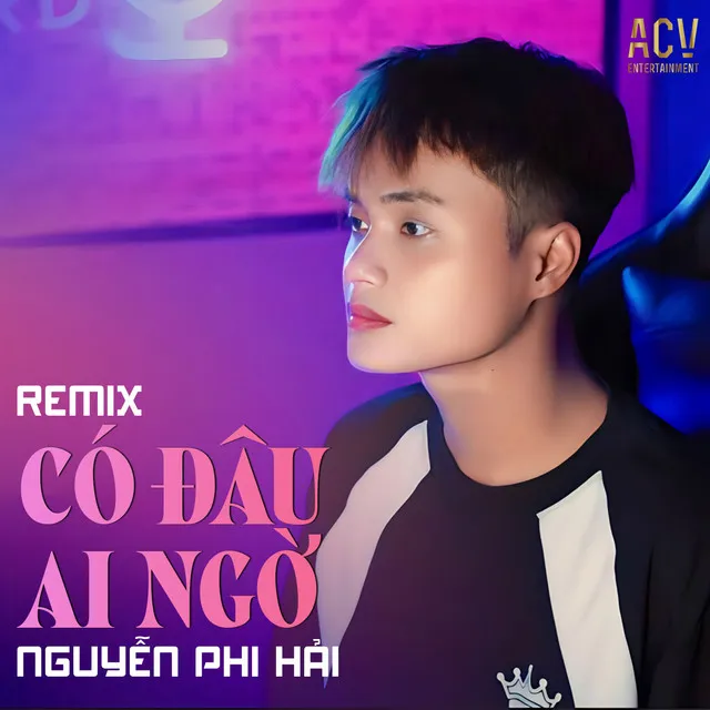 Có Ai Đâu Ngờ - Remix