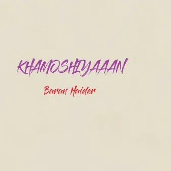 Khamoshiyaan by Baran Haider