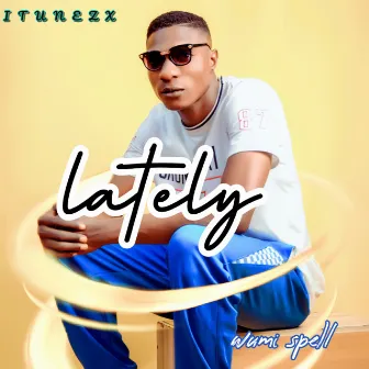 Lately by Wumi Spell