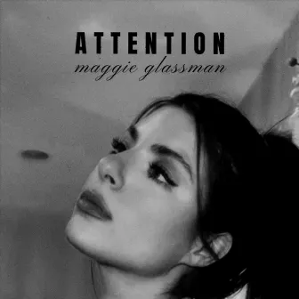 attention by Maggie Glassman