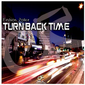 Turn Back Time by Fashion Police