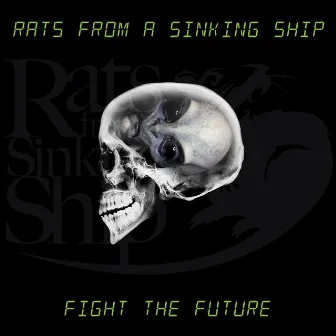 Fight the Future by Rats From A Sinking Ship