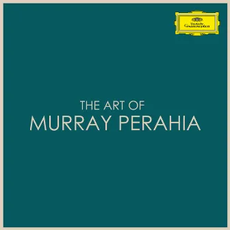 The Art of Murray Perahia by Murray Perahia