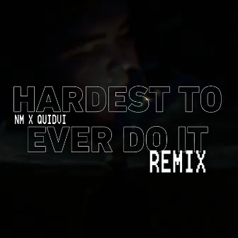 Hardest To Ever Do It (Remix) by QUIDVI