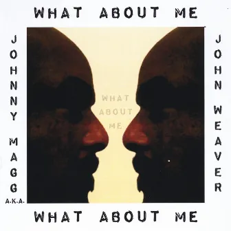 What About Me by John Weaver