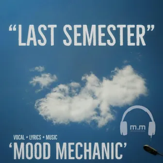 Last Semester by Mood Mechanic