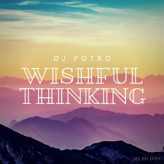 Wishful Thinking by DJ POTXO