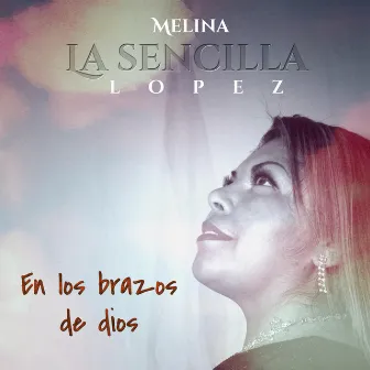 En los brazos de dios by La Sencilla Lopez