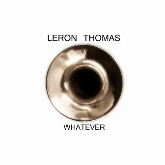 Whatever by Leron Thomas