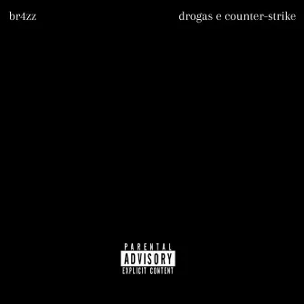 Drogas e Counter-Strike by br4zz